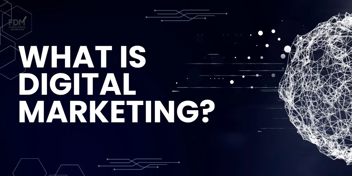What is Digital Marketing?